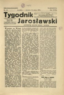 Tygodnik Jarosławski : poświęcony sprawom miasta i powiatu. 1935, R. 32, nr 12 (marzec)