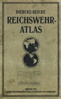 Diercke-Reicke Reichswehr-Atlas für Heeresfachschulen und Marinefortbildungsschulen