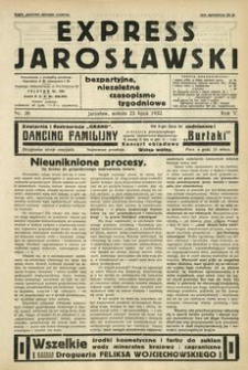 Express Jarosławski : bezpartyjne, niezależne czasopismo tygodniowe. 1932, R. 5, nr 30 (lipiec)