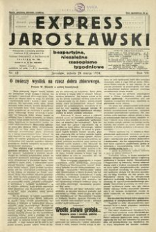 Express Jarosławski : bezpartyjne, niezależne czasopismo tygodniowe. 1934, R. 7, nr 12 (marzec)