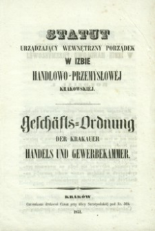 Statut urządzający wewnętrzny porządek w Izbie Handlowo-Przemysłowéj Krakowskiéj = Geschäfts-Ordnung der Krakauer Handels und Gewerbekammer