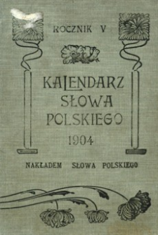 Kalendarz Ilustrowany Słowa Polskiego na Rok Przestępny 1904. R. 5