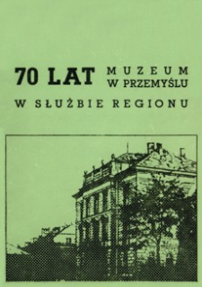 70 lat Muzeum w Przemyślu w służbie regionu