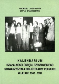 Kalendarium działalności Okręgu Rzeszowskiego Stowarzyszenia Bibliotekarzy Polskich w latach 1947-1997