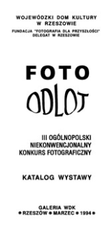 Foto-Odlot : III Ogólnopolski Niekonwencjonalny Konkurs Fotograficzny [Katalog]