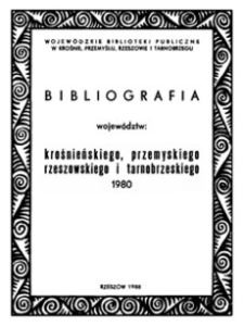 Bibliografia województw : krośnieńskiego, przemyskiego, rzeszowskiego i tarnobrzeskiego 1980
