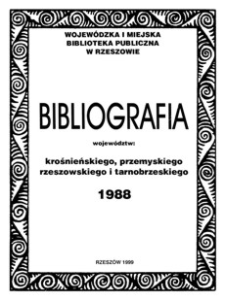 Bibliografia województw : krośnieńskiego, przemyskiego, rzeszowskiego i tarnobrzeskiego 1988