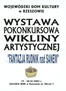 Wystawa pokonkursowa wikliny artystycznej „Fantazja Rudnik nad Sanem” [Afisz]