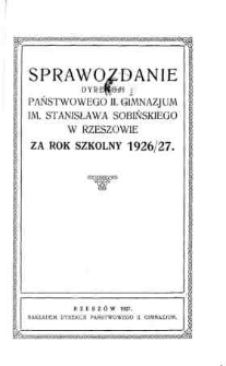Sprawozdanie Dyrekcji Państwowego II Gimnazjum im. Stanisława Sobińskiego w Rzeszowie za rok szkolny 1926/27