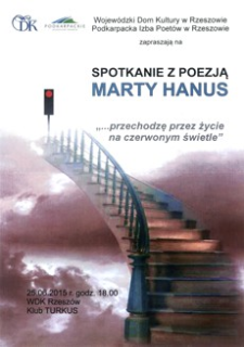 Spotkanie z poezją Marty Hanus : …przechodzę przez życie na czerwonym świetle [Plakat]
