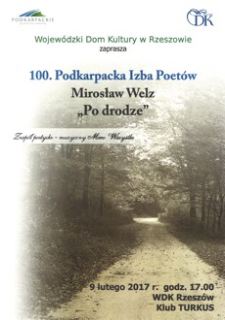 100. Podkarpacka Izba Poetów : Mirosław Welz „Po drodze” [Plakat]