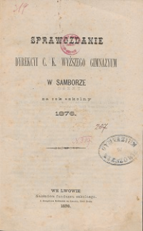 Sprawozdanie C. K. Wyższego Gimnazyum w Samborze za rok szkolny 1876
