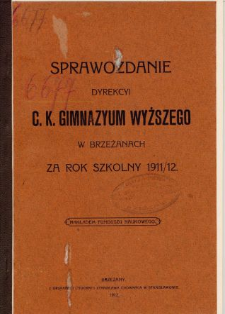 Sprawozdanie Dyrekcyi C. K. Gimnazyum Wyższego w Brzeżanach za rok szkolny 1911/12