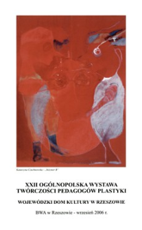 XXII Ogólnopolska Wystawa Twórczości Pedagogów Plastyki [Katalog]