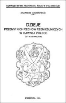 Dzieje przemyskich cechów rzemieślniczych w dawnej Polsce : z 9 ilustracjami