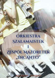 Orkiestra Szałamaistek i Zespół Mażoretek „Incanto”