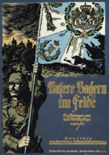 Unsere Bayern im Felde : Erzählungen aus dem Weltkriege 1914/16 Berichte von Bayerischen Feldzugsteilnehmern. 2
