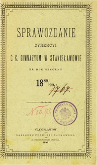 Sprawozdanie Dyrekcyi C. K. Gimnazyum w Stanisławowie za rok szkolny 1889/90
