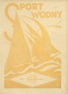 Sport Wodny : dwutygodnik, poświęcony sprawom wioślarstwa, żeglarstwa i pływactwa. 1929, R. 5, nr 4 (marzec)