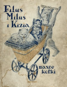 Filuś, Miluś i Kizia : nasze kotki