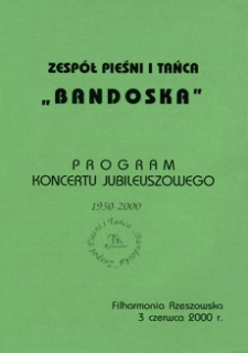 Zespół Pieśni i Tańca „Bandoska” : program koncertu jubileuszowego