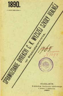 Sprawozdanie Dyrekcyi C. K. Wyższej Szkoły Realnej w Stanisławowie za rok szkolny 1890