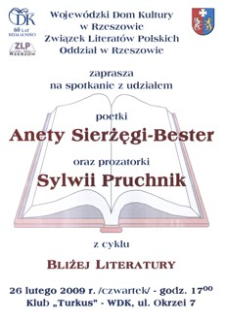 Spotkanie z udziałem poetki Anety Sierżęgi-Bester oraz prozatorki Sylwii Pruchnik : z cyklu Bliżej Literatury [Plakat]