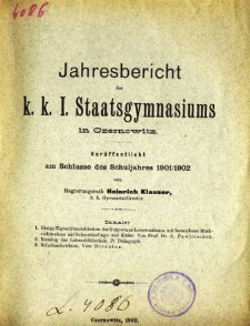 Jahresbericht des K. K. I. Staatsgymnasiums in Czernowitz am Shlusse des Schuljahres 1901/1902
