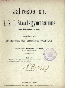 Jahresbericht des K. K. I. Staatsgymnasiums in Czernowitz am Shlusse des Schuljahres 1902/03