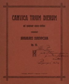 Cantica Trium Dierum ad quatuor voces viriles : op. 32