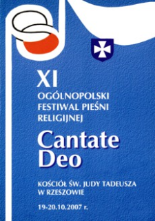 XI Ogólnopolski Festiwal Pieśni Religijnej Cantate Deo : Rzeszów 2007