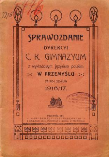 Sprawozdanie Dyrekcyi C. K. Gimnazyum z wykładowym językiem polskim w Przemyślu za rok szkolny 1916/17