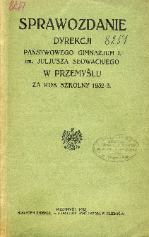 Sprawozdanie Dyrekcji I. Państwowego Gimnazjum im. Juliusza Słowackiego w Przemyślu za rok szkolny 1932/33
