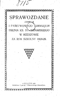 Sprawozdanie Dyrekcji I. Państwowego Gimnazjum im. ks. St. Konarskiego w Rzeszowie za rok szkolny 1928/29