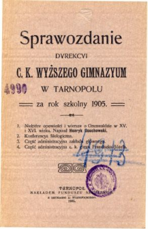 Sprawozdanie Dyrekcyi C. K. Wyższego Gimnazyum w Tarnopolu za rok szkolny 1905