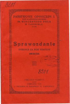 Sprawozdanie Dyrekcji Państwowego Gimnazjum I. im. W. Pola w Tarnopolu za rok szkolny 1931/32
