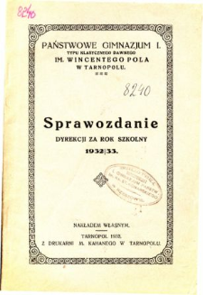 Sprawozdanie Dyrekcji Państwowego Gimnazjum I. im. W. Pola w Tarnopolu za rok szkolny 1932/33