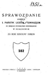 Sprawozdanie Dyrekcji I. Państwowego Liceum i Gimnazjum im. ks. St. Konarskiego w Rzeszowie za rok szkolny 1938/39