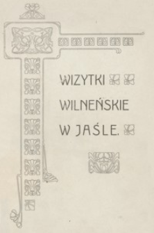 Wizytki wilneńskie w Jaśle : kilka wspomnień na podstawie kroniki klasztornej