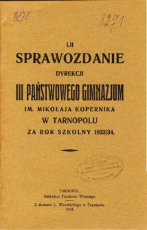 Sprawozdanie Dyrekcji III. Państwowego Gimnazjum im. Mikołaja Kopernika w Tarnopolu za rok szkolny 1933/34
