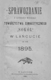 Sprawozdanie z czynności Wydziału Towarzystwa Gimnastycznego "Sokół" w Łańcucie za rok 1895