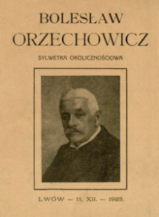 Bolesław Orzechowicz : sylwetka okolicznościowa