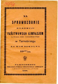 Sprawozdanie Dyrekcji Państwowego Gimnazjum im. Hetmana Jana Tarnowskiego w Tarnobrzegu za rok szkolny 1927/28