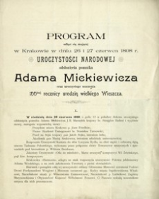 Program odbyć się mającej w Krakowie w dniu 26 i 27 czerwca 1898 r. uroczystości narodowej odsłonięcia pomnika Adama Mickiewicza oraz uroczystego uczczenia 100tnej rocznicy urodzin wielkiego Wieszcza