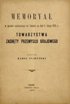 Memoryał w sprawie zawiązanego we Lwowie na dniu 8. lutego 1895 r. Towarzystwa Zachęty Przemysłu Krajowego
