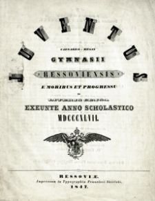 Juventus Caesareo-Regii Gymnasii Ressoviensis e Moribus et Progressu in Literis Censa Exeunte Anno Scholastico 1847