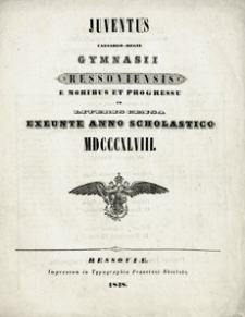 Juventus Caesareo-Regii Gymnasii Ressoviensis e Moribus et Progressu in Literis Censa Exeunte Anno Scholastico 1848