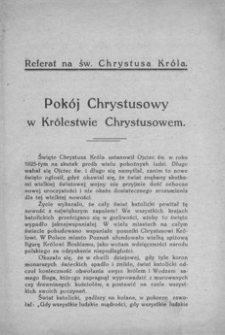 Pokój Chrystusowy w Królestwie Chrystusowem : referat na św. Chrystusa Króla