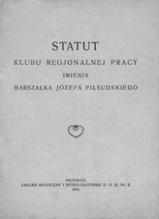 Statut Klubu Regjonalnej Pracy Imienia Marszałka Józefa Piłsudskiego