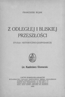 Z odległej i bliskiej przeszłości : studja historyczno-gospodarcze